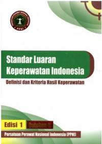 Standar Luaran Keperawatan Indonesia: Definisi dan Kriteria Hasil Keparawatan